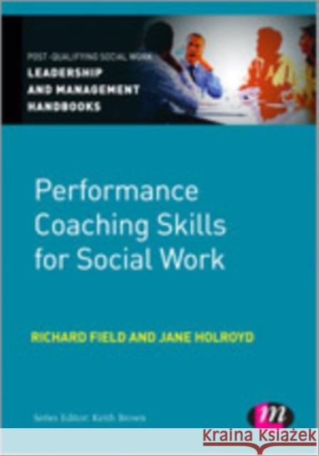 Performance Coaching Skills for Social Work Jane Holroyd 9781446256732 Learning Matters