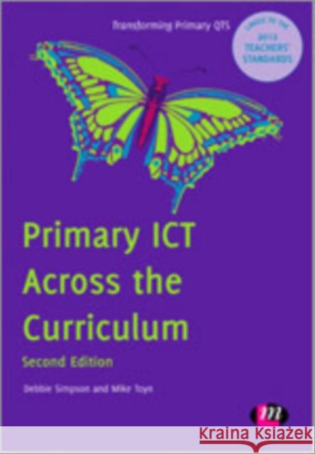 Primary Ict Across the Curriculum Simpson, Debbie 9781446256909 Learning Matters