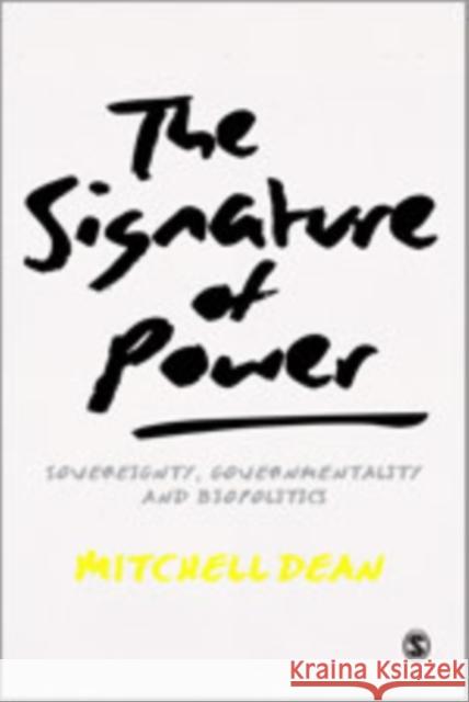 The Signature of Power: Sovereignty, Governmentality and Biopolitics Dean, Mitchell M. 9781446256992