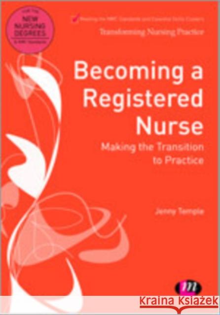 Becoming a Registered Nurse: Making the Transition to Practice Temple, Jenny 9781446257036 Learning Matters