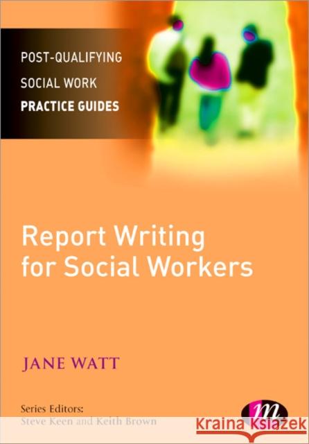 Report Writing for Social Workers Jane Watt 9781446257104 Learning Matters