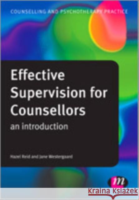 Effective Supervision for Counsellors : An Introduction Hazel Reid, Jane Westergaard 9781446257135 SAGE Publications (ML)