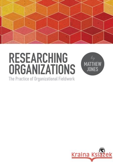 Researching Organizations Jones, Matthew 9781446257227