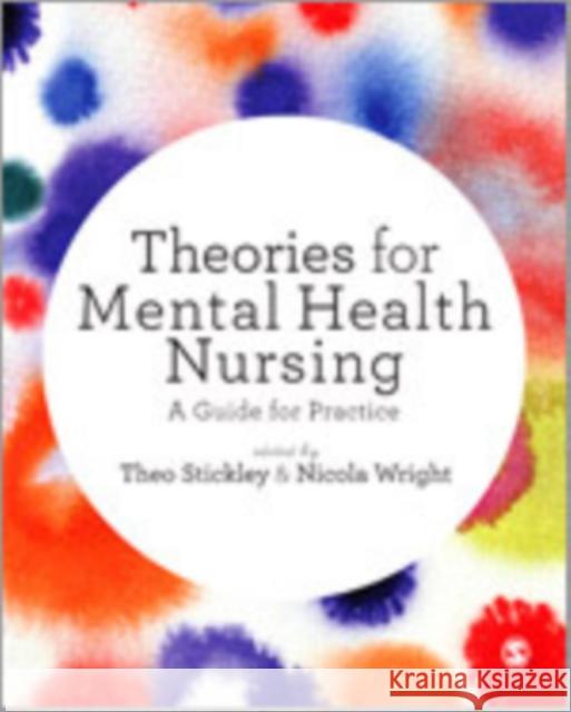 Theories for Mental Health Nursing : A Guide for Practice Theo Stickley Nicola Wright  9781446257395