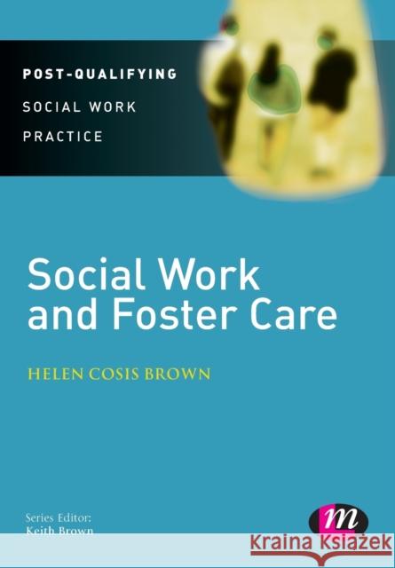 Social Work and Foster Care Helen Cosis Brown 9781446258934 Learning Matters