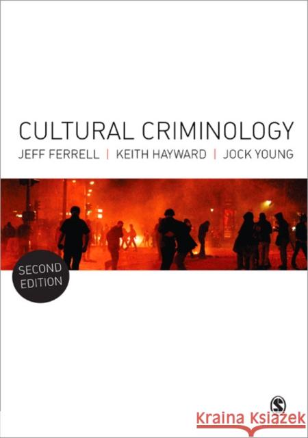 Cultural Criminology: An Invitation Jeff Ferrell Keith J. Hayward Jock Young 9781446259160 Sage Publications Ltd