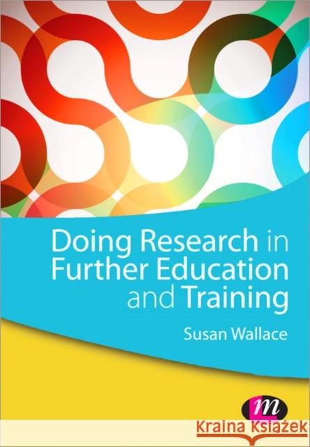 Doing Research in Further Education and Training Susan Wallace 9781446259191 0