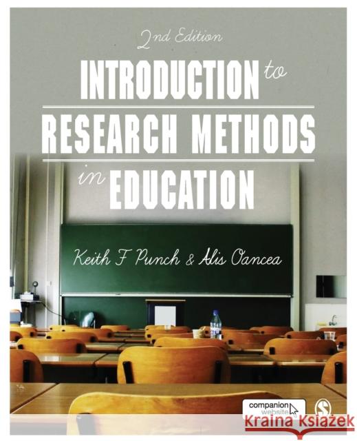 Introduction to Research Methods in Education Keith F. Punch Alis E. Oancea 9781446260746 SAGE Publications Ltd