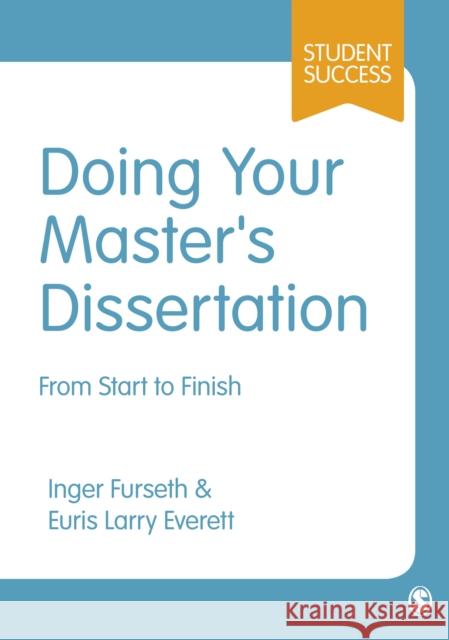 Doing Your Master's Dissertation : From Start to Finish Inger Furseth Euris Larry Everett 9781446263983 Sage Publications (CA)