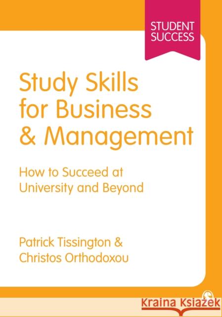 Study Skills for Business & Management: How to Succeed at University and Beyond Tissington, Patrick 9781446266489