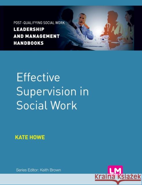Effective Supervision in Social Work Ivan Lincoln Gray 9781446266540