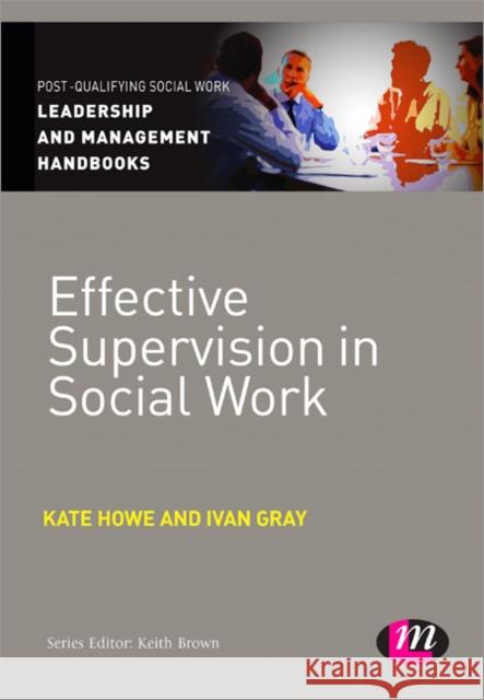 Effective Supervision in Social Work Ivan Lincoln Gray 9781446266557