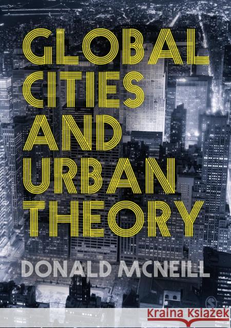 Global Cities and Urban Theory Donald McNeill 9781446267066 Sage Publications Ltd