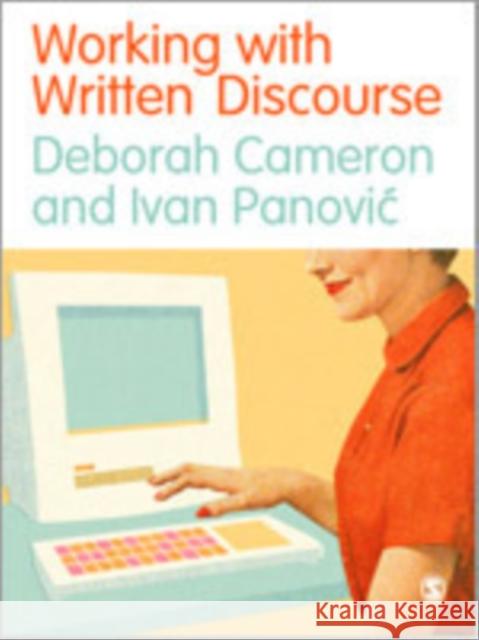 Working with Written Discourse Deborah Cameron Ivan Panovic 9781446267226 Sage Publications (CA)