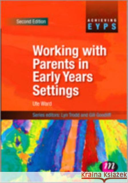 Working with Parents in the Early Years Ute Ward 9781446267448 Sage Publications Ltd