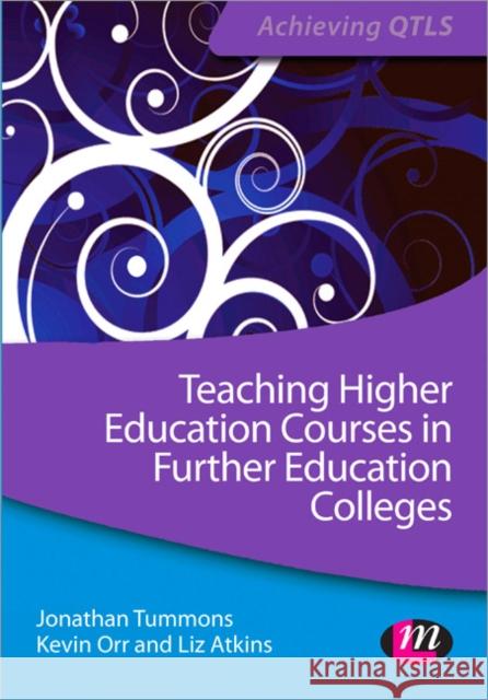 Teaching Higher Education Courses in Further Education Colleges Jonathan Tummons 9781446267479