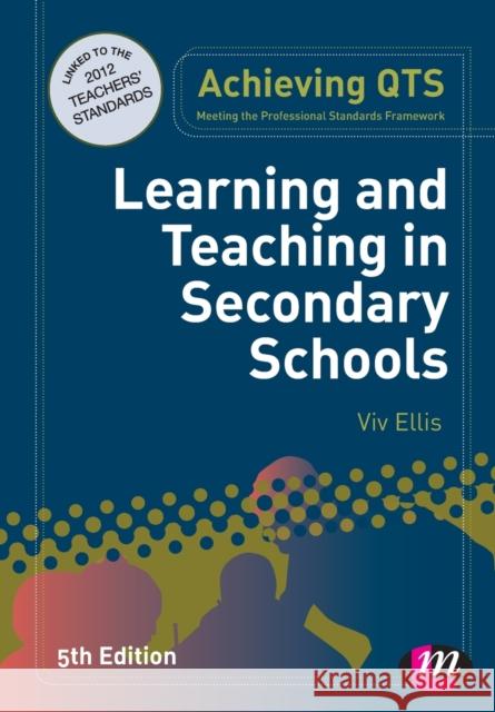 Learning and Teaching in Secondary Schools Viv Ellis 9781446267516 0