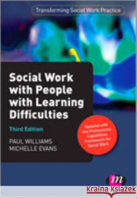 Social Work with People with Learning Difficulties Paul Williams, Michelle Evans 9781446267561 SAGE Publications (ML)
