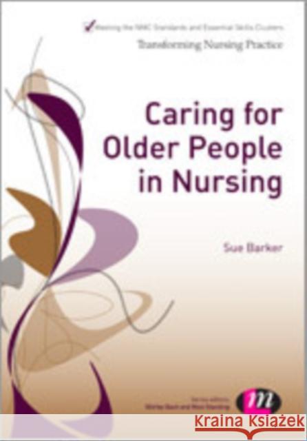 Caring for Older People in Nursing Sue Barker 9781446267622 Learning Matters