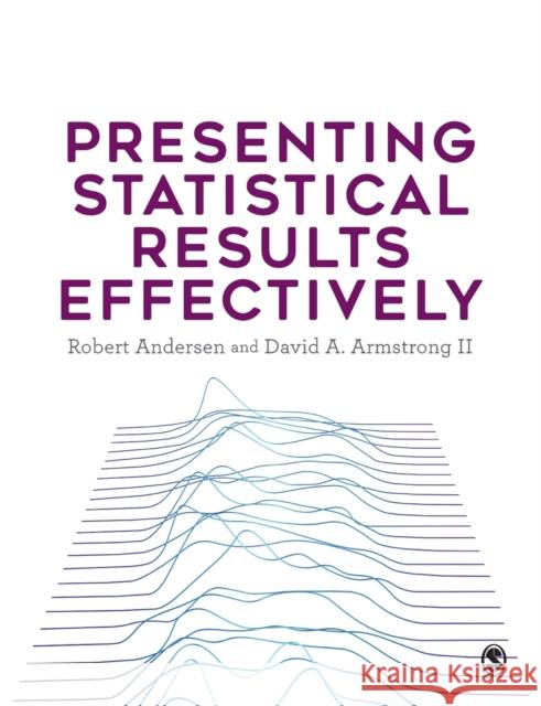 Presenting Statistical Results Effectively Robert Andersen 9781446269817