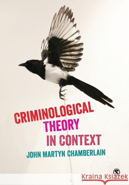 Criminological Theory in Context John Martyn Chamberlain 9781446269879