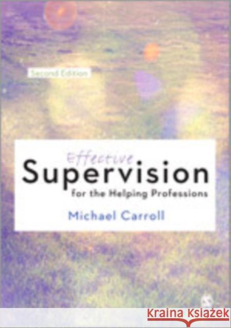 Effective Supervision for the Helping Professions Michael Carroll 9781446269923