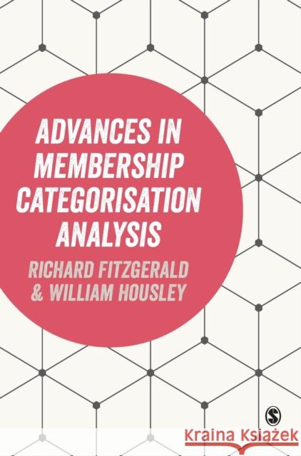 Advances in Membership Categorisation Analysis Richard Fitzgerald William Housley 9781446270721
