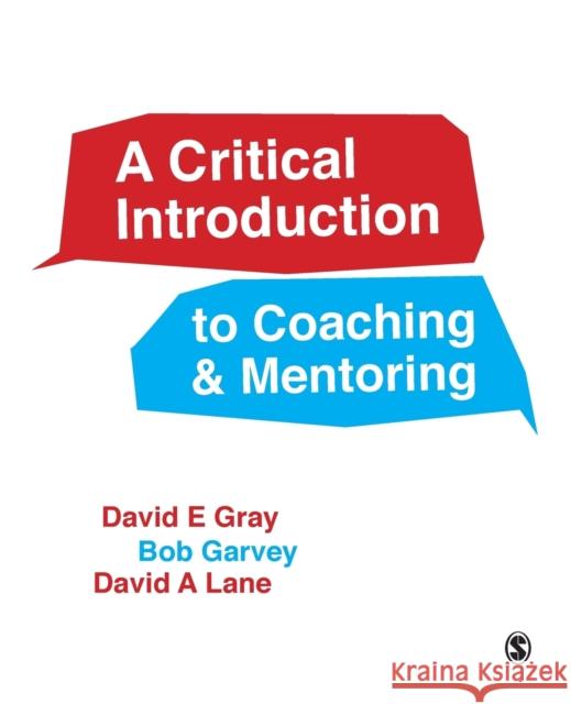 A Critical Introduction to Coaching and Mentoring Gray, David E. 9781446272282