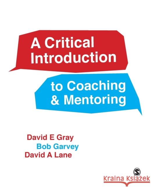 A Critical Introduction to Coaching and Mentoring: Debates, Dialogues and Discourses David A Lane 9781446272282 Sage Publications Ltd