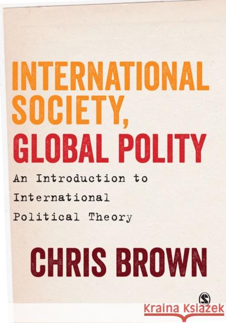 International Society, Global Polity: An Introduction to International Political Theory Chris Brown 9781446272824 Sage Publications Ltd