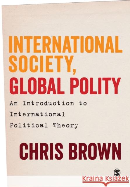 International Society, Global Polity Brown, Chris 9781446272831 Sage Publications Ltd