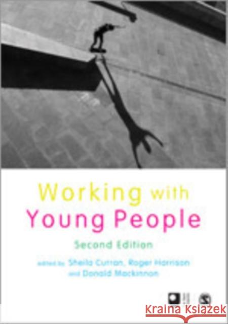 Working with Young People Sheila Curran Roger Harrison Donald MacKinnon 9781446273272 Sage Publications (CA)