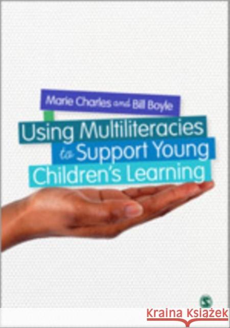 Using Multiliteracies and Multimodalities to Support Young Children′s Learning Charles, Marie 9781446273333 Sage Publications (CA)