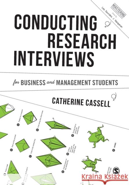Conducting Research Interviews for Business and Management Students Catherine Cassell 9781446273555 Sage Publications Ltd