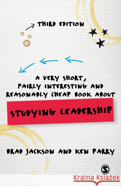 A Very Short, Fairly Interesting and Reasonably Cheap Book about Studying Leadership Brad Jackson Ken Parry 9781446273777