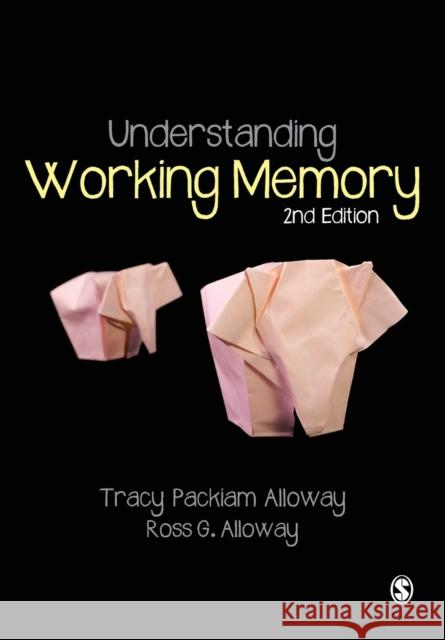 Understanding Working Memory Tracy Packiam Alloway 9781446274217
