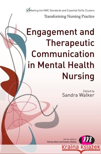 Engagement and Therapeutic Communication in Mental Health Nursing Sandra Walker 9781446274798