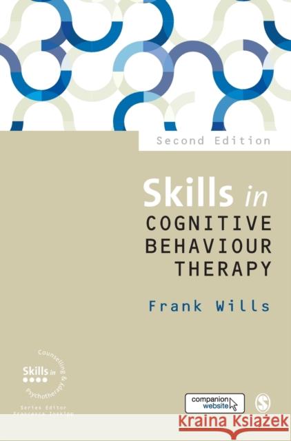 Skills in Cognitive Behaviour Therapy Frank Wills 9781446274835