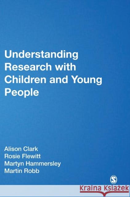Understanding Research with Children and Young People Alison Clark Rosie Flewitt Martyn Hammersley 9781446274927 Sage Publications (CA)