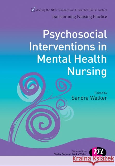 Psychosocial Interventions in Mental Health Nursing Simon Grist Julie Roberts 9781446275078 Learning Matters
