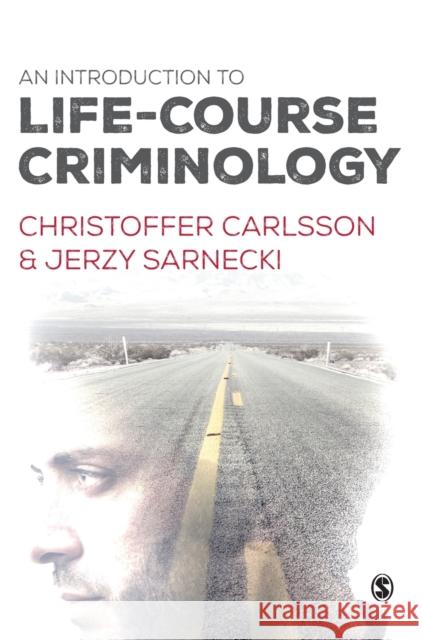 An Introduction to Life-Course Criminology Jerzy Sarnecki Christoffer Carlsson 9781446275900 Sage Publications Ltd