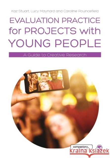 Evaluation Practice for Projects with Young People Stuart, Kaz 9781446276006 Sage Publications Ltd