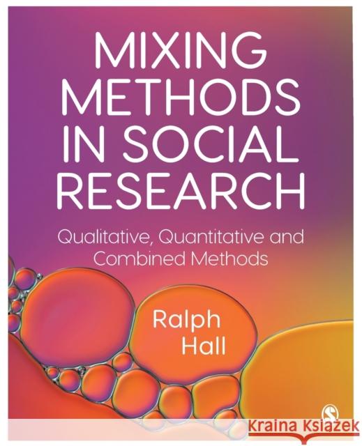 Mixing Methods in Social Research Hall, Ralph 9781446282021