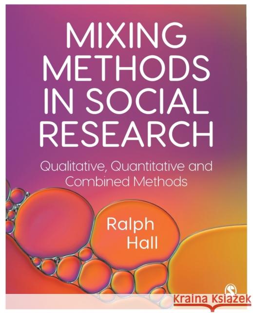 Mixing Methods in Social Research: Qualitative, Quantitative and Combined Methods Ralph P. (University of New South Wales, Australia) Hall 9781446282021 Sage Publications Ltd