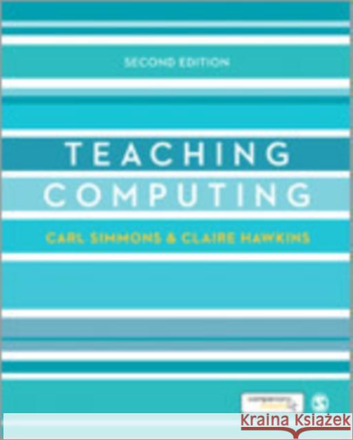 Teaching Computing Carl Simmons Claire Hawkins 9781446282519 Sage Publications Ltd