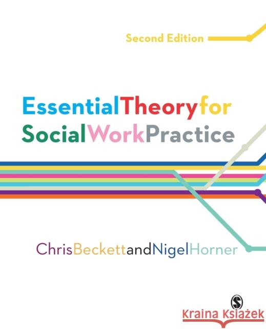 Essential Theory for Social Work Practice Chris Beckett Nigel Horner 9781446285732 Sage Publications (CA)