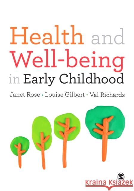 Health and Well-Being in Early Childhood Janet Rose Louise Gilbert Val Richards 9781446287309 Sage Publications Ltd