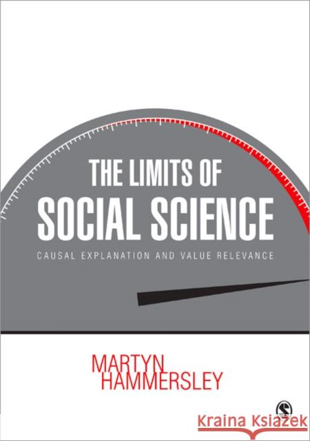 The Limits of Social Science: Causal Explanation and Value Relevance Hammersley, Martyn 9781446287507