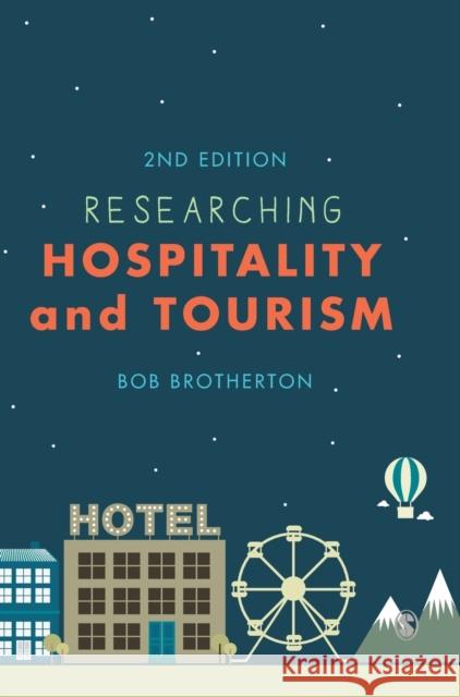 Researching Hospitality and Tourism Bob Brotherton 9781446287545 Sage Publications Ltd