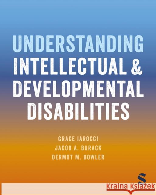Understanding Intellectual and Developmental Disabilities Dermot M. (City, University of London) Bowler 9781446287613 SAGE Publishing